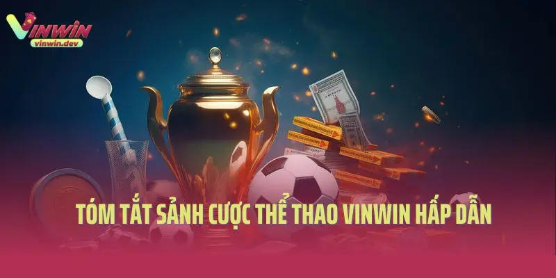 Tóm tắt sảnh cược thể thao Vinwin hấp dẫn