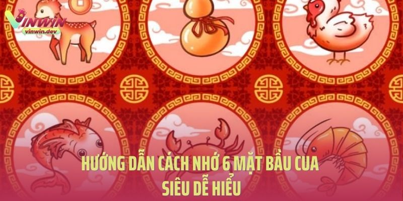 Vinwin hướng dẫn cách nhớ 6 mặt bầu cua siêu dễ hiểu