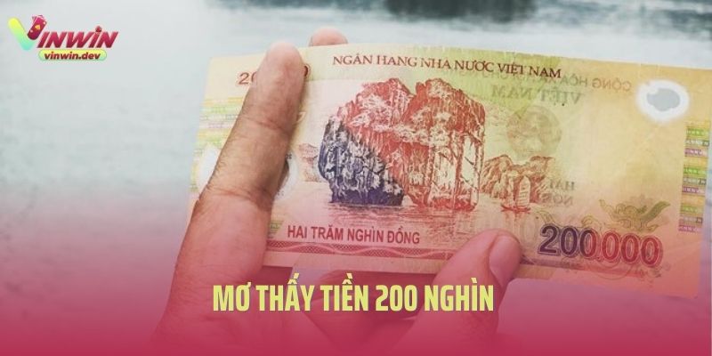 Mơ Thấy Tiền 200 Nghìn Và Các Con Số May Mắn Liên Quan 