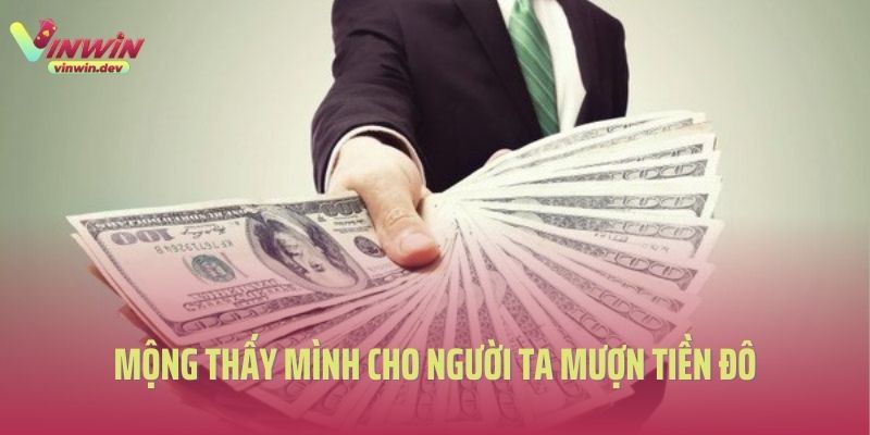 Mộng thấy mình  cho người ta mượn tiền đô