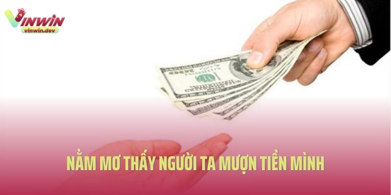 Nằm Mơ Thấy Người Ta Mượn Tiền Mình Đánh Con Gì Hiệu Quả? 