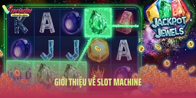 Giới thiệu về slot machine là gì? 