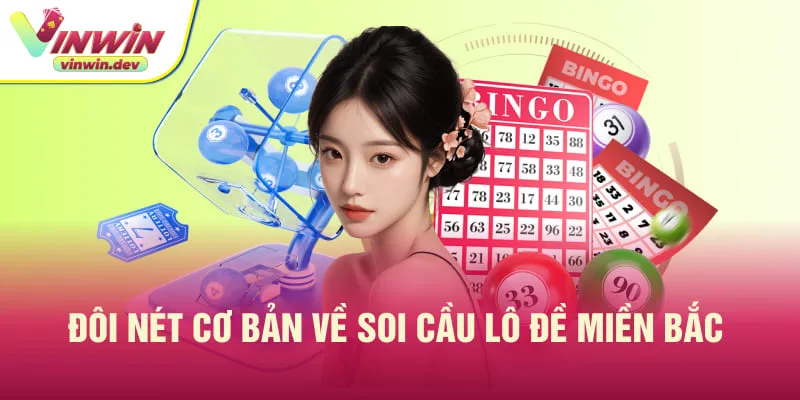 Tìm hiểu tổng quan về loại hình soi cầu lô đề miền Bắc