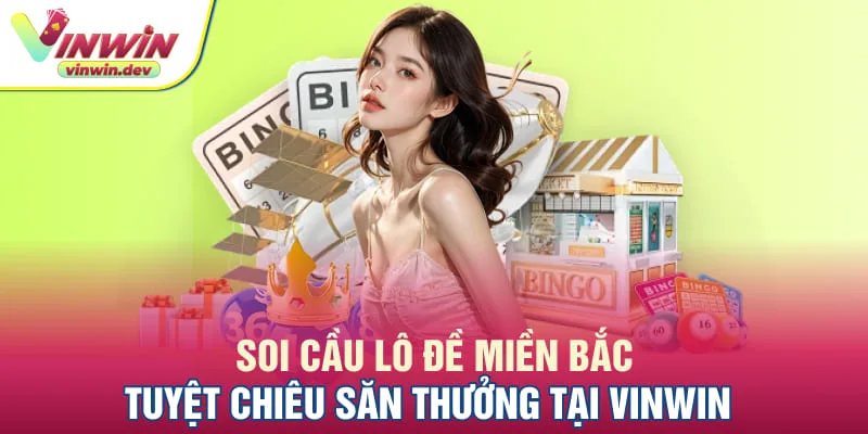 Mẹo soi cầu lô đề miền Bắc thu về lợi nhuận khủng