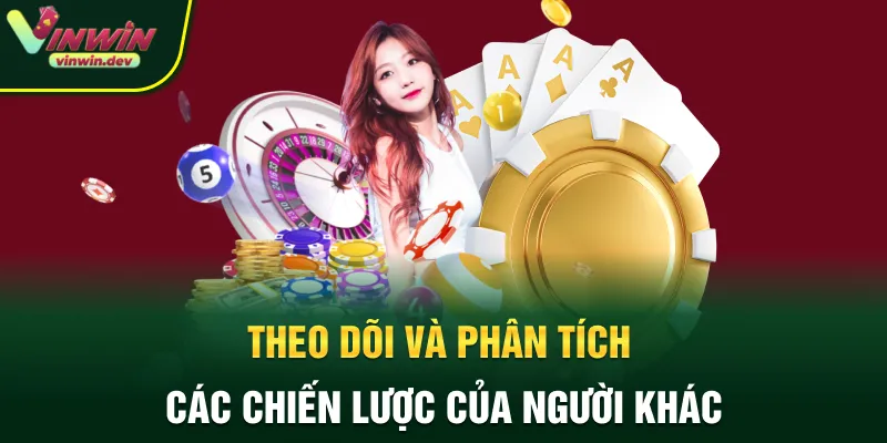 Theo dõi và phân tích các chiến lược của người khác
